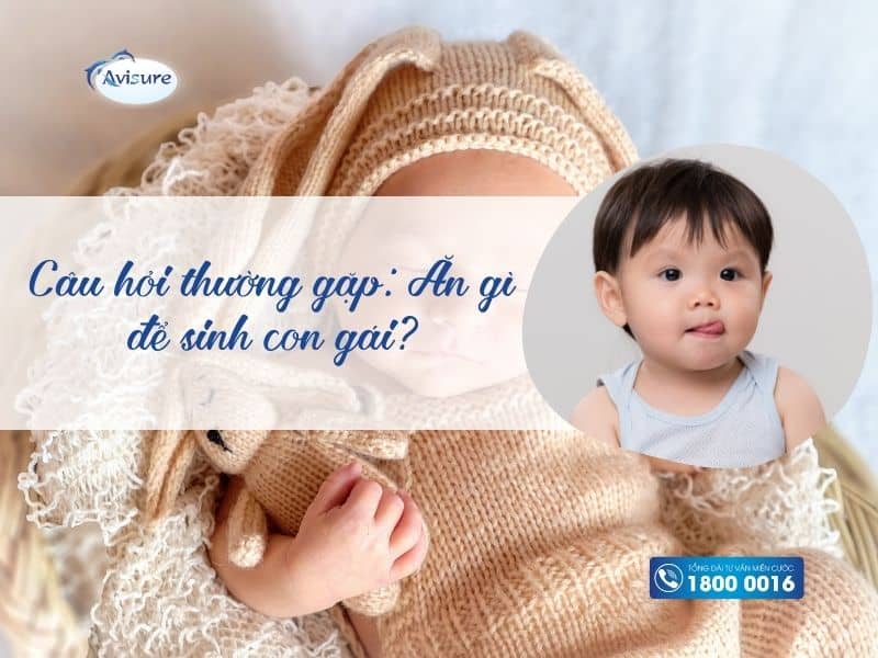 Câu hỏi thường gặp: Ăn gì để sinh con gái